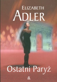Ostatni Paryż - Elizabeth Adler - ebook + książka