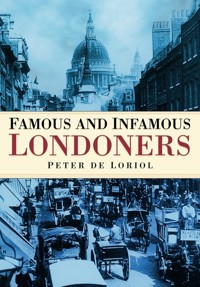 Famous and Infamous Londoners - Peter de Loriol - ebook