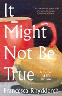 It Might Not Be True - Francesca Rhydderch - ebook