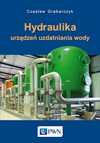 Hydraulika urządzeń uzdatniania wody - Grabarczyk Czesław - książka