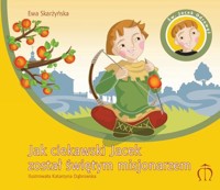 Jak ciekawski Jacek został świętym misjonarzem - Skarżyńska Ewa - książka