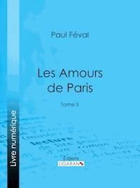 Les Amours de Paris - Ligaran - ebook