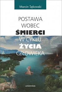 Postawa wobec śmierci w cyklu życia człowieka - Sękowski Marcin - książka