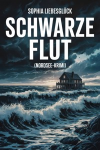 Schwarze Flut:Nordsee-Krimi - Sophia Liebesglück - ebook