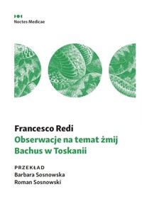 Obserwacje na temat żmij. Bachus w Toskanii - Redi Francesco - książka