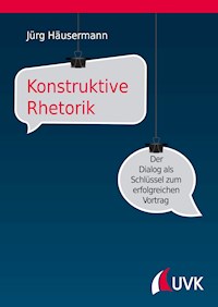 Konstruktive Rhetorik - Jürg Häusermann - ebook