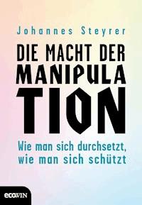 Die Macht der Manipulation - Johannes Steyrer - ebook