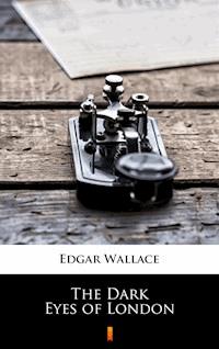 The Dark Eyes of London - Edgar Wallace - ebook