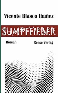 Sumpffieber - Vicente Blasco Ibanez - ebook