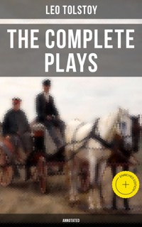 The Complete Plays of Leo Tolstoy (Annotated) - Leo Tolstoy - ebook