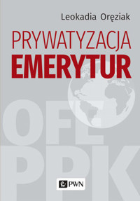 Prywatyzacja emerytur - Leokadia Oręziak - książka