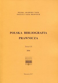 Polska Bibliografia Prawnicza Zeszyt LII 2016 -  - książka