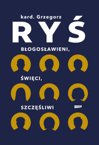 Błogosławieni, święci, szczęśliwi - Grzegorz Ryś - ebook + książka