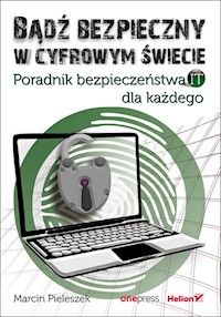 Bądź bezpieczny w cyfrowym świecie - Pieleszek Marcin - książka