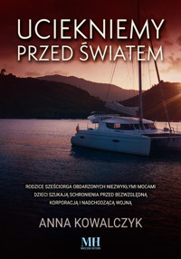 Uciekniemy przed światem - Anna Kowalczyk - ebook + książka