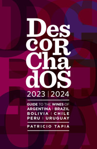 Descorchados 2023 Guide to the wines of Argentina, Brazil, Bolivia, Chile, Peru & Uruguay - Patricio Tapia - ebook