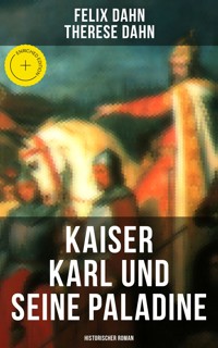Kaiser Karl und seine Paladine: Historischer Roman - Felix  Dahn - ebook