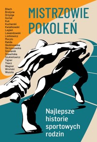 Mistrzowie pokoleń. Najlepsze historie sportowych rodzin - zbiorowa praca - książka