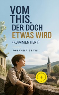 Vom This, der doch etwas wird (Kommentiert) - Johanna Spyri - ebook