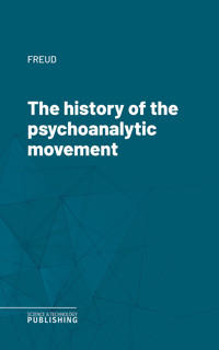 The history of the psychoanalytic movement - Freud - ebook