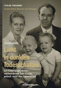 Licht in dunklen Todesschatten… Ein Elternpaar verliert nacheinander drei Kinder, jedoch nicht den Lebensmut - Ursula Hesseler - ebook
