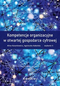 Kompetencje organizacyjne w otwartej gospo - Kozarkiewicz Alina, Kabalska Agnieszka - książka
