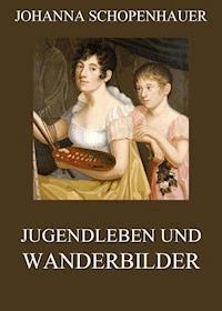 Jugendleben und Wanderbilder - Johanna Schopenhauer - ebook