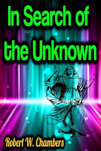 In Search of the Unknown - Robert W. Chambers - ebook