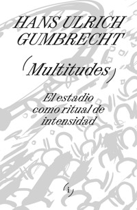 Multitudes - Hans Ulrich Gumbrecht - ebook