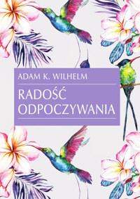 Radość odpoczywania - Wilhelm Adam K. - książka