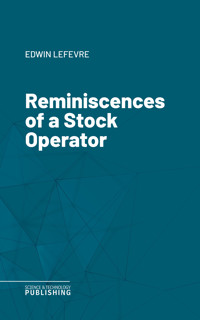 Reminiscences of a Stock Operator - Lefevre - ebook
