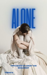 Alone - Tipps gegen die Angst vor Einsamkeit - Tobias Hopfmüller - ebook