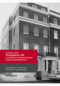 Londyńska reduta Prezydenci RP na uchodźstwie i działalność polskiej emigracji niepodległościowej -  - książka