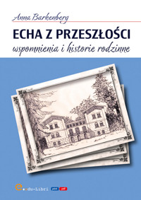 Echa z przeszłości. Wspomnienia i historie rodzinne - Barkenberg Anna - ebook