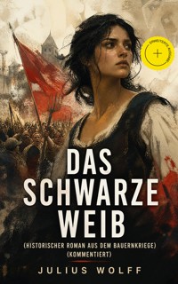 Das schwarze Weib (Historischer Roman aus dem Bauernkriege) (Kommentiert) - Julius Wolff - ebook