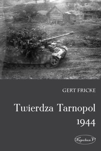Twierdza Tarnopol 1944 - Gert Fricke - książka