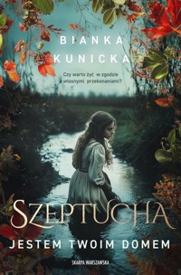Szeptucha. Jestem twoim domem - Kunicka Bianka - ebook + audiobook + książka