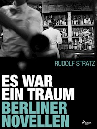 Es war ein Traum. Berliner Novellen - Rudolf Stratz - ebook