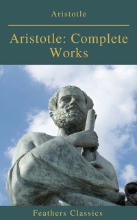 Aristotle: Complete Works (Active TOC) (Feathers Classics ) - Aristotle - ebook
