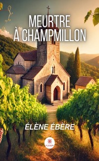 Meurtre à Champmillon - Éléne Ébère - ebook