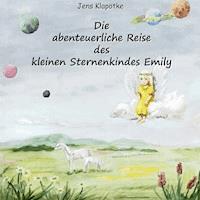 Die abenteuerliche Reise des kleinen Sternenkindes Emily - Jens Klapötke - ebook