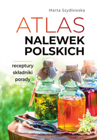 Atlas nalewek polskich - Marta Szydłowska - książka