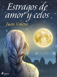 Estragos de amor y celos - Juan Valera - ebook