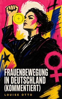 Frauenbewegung in Deutschland (Kommentiert) - Louise Otto - ebook