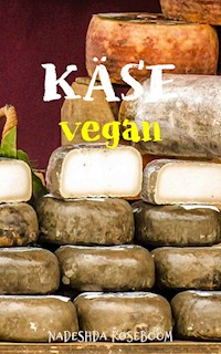 Käse vegan - Nadeshda Roseboom - ebook