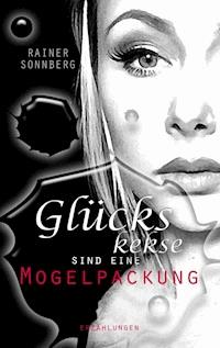 Glückskekse sind eine Mogelpackung - Rainer Sonnberg - ebook