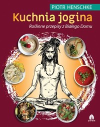 Kuchnia Jogina - Piotr Henschke - książka
