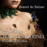 Kobieta trzydziestoletnia - Honoré de Balzac - audiobook