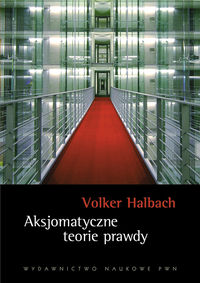 Aksjomatyczne teorie prawdy - Halbach Volker - książka