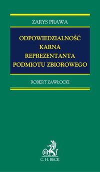Odpowiedzialność karna reprezentanta podmiotu zbiorowego - Robert Zawłocki - książka